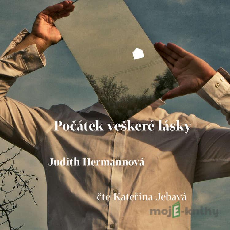 Počátek veškeré lásky - Judith Hermannová Počátek veškeré lásky - Judith Hermannová