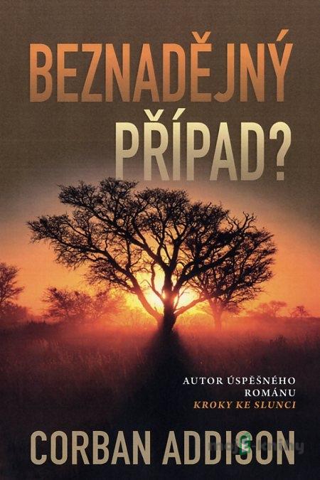 Beznadějný případ - Corban Addison Beznadějný případ - Corban Addison