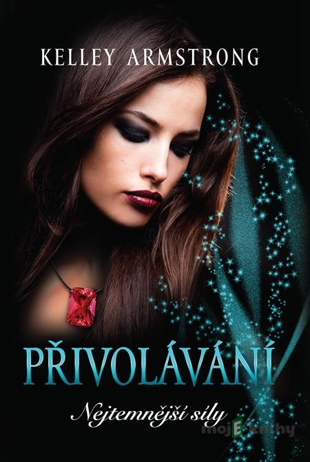 Přivolávání - Kelley Armstrong Přivolávání - Kelley Armstrong