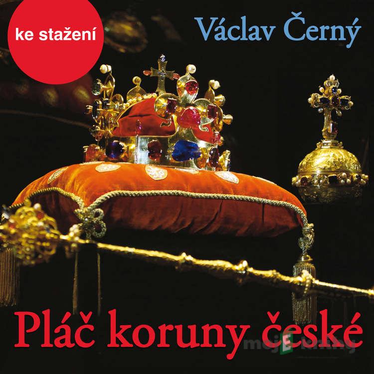 Pláč koruny české - Václav Černý Pláč koruny české - Václav Černý