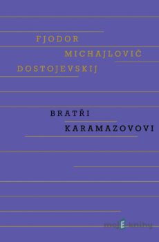 Bratři Karamazovovi - Fjodor Michajlovič Dostojevskij
