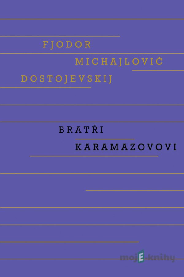 Bratři Karamazovovi - Fjodor Michajlovič Dostojevskij