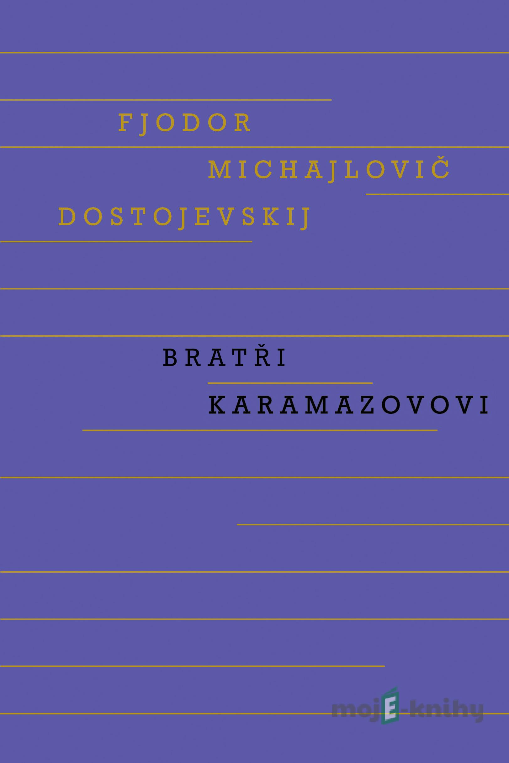 Bratři Karamazovovi - Fjodor Michajlovič Dostojevskij Bratři Karamazovovi - Fjodor Michajlovič Dostojevskij