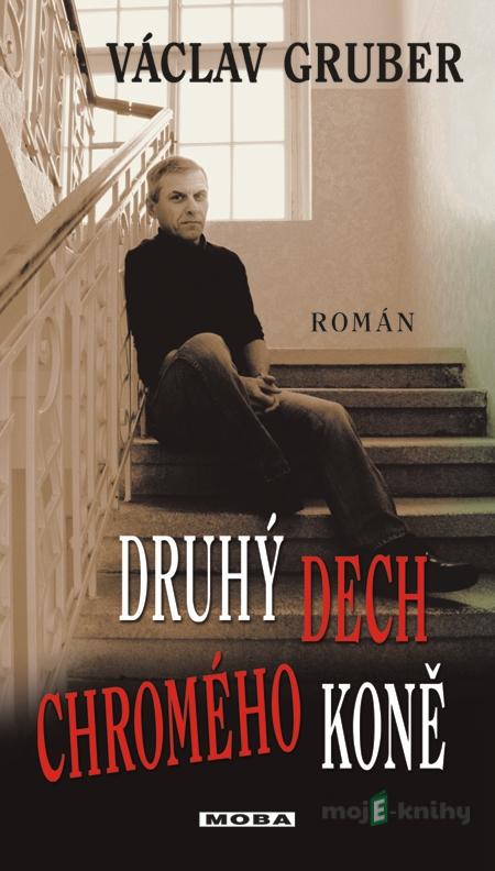 Druhý dech chromého koně - Václav Gruber Druhý dech chromého koně - Václav Gruber