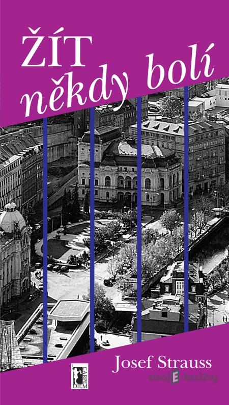 Žít někdy bolí - Josef Strauss Žít někdy bolí - Josef Strauss