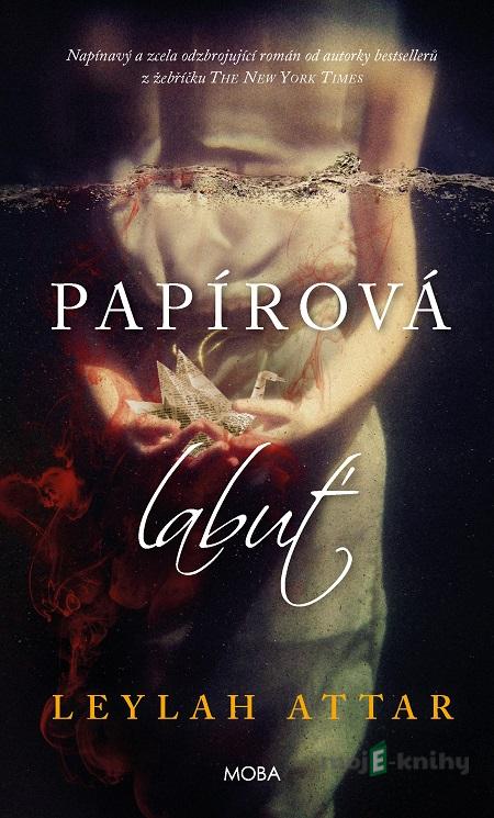 Papírová labuť - Leylah Attar Papírová labuť - Leylah Attar