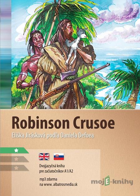 Robinson Crusoe - Daniel Defoe, Eliška Jirásková Robinson Crusoe - Daniel Defoe, Eliška Jirásková