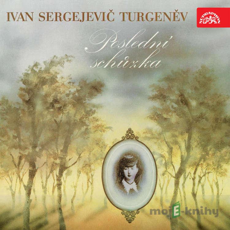 Poslední schůzka - Ivan Sergejevič Turgeněv Poslední schůzka - Ivan Sergejevič Turgeněv