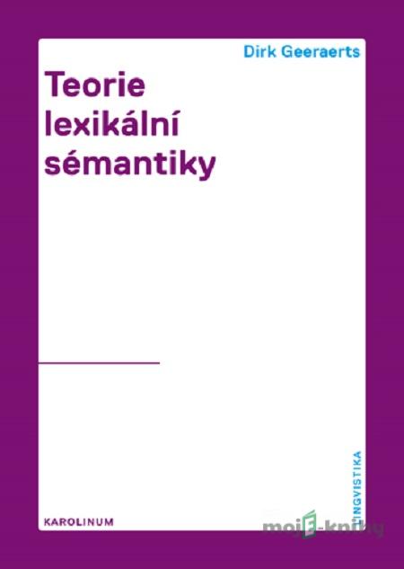 Teorie lexikální sémantiky - Dirk Geeaerst Teorie lexikální sémantiky - Dirk Geeaerst