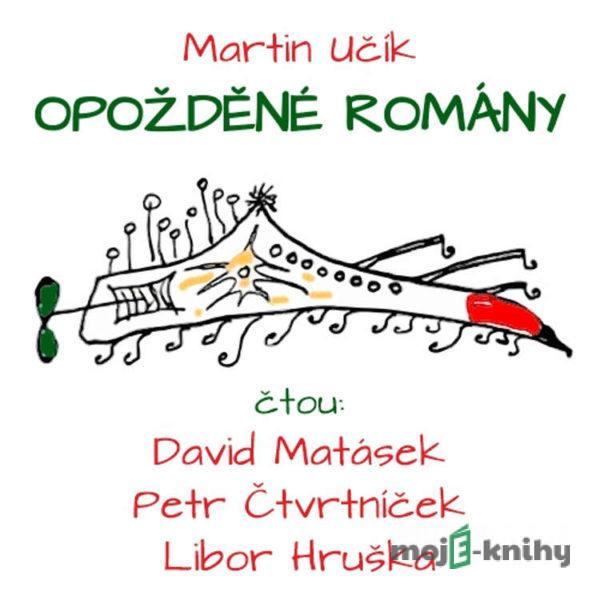 Opožděné romány - Martin Učík