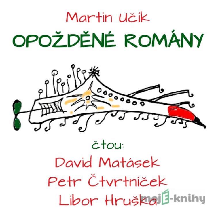Opožděné romány - Martin Učík Opožděné romány - Martin Učík