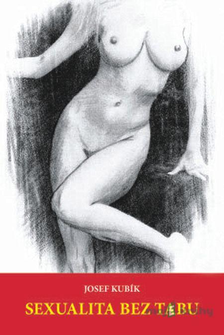 Sexualita bez tabu - Josef Kubík Sexualita bez tabu - Josef Kubík