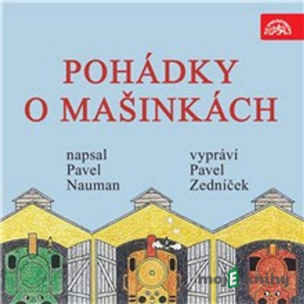 Pohádky o mašinkách - Pavel Nauman