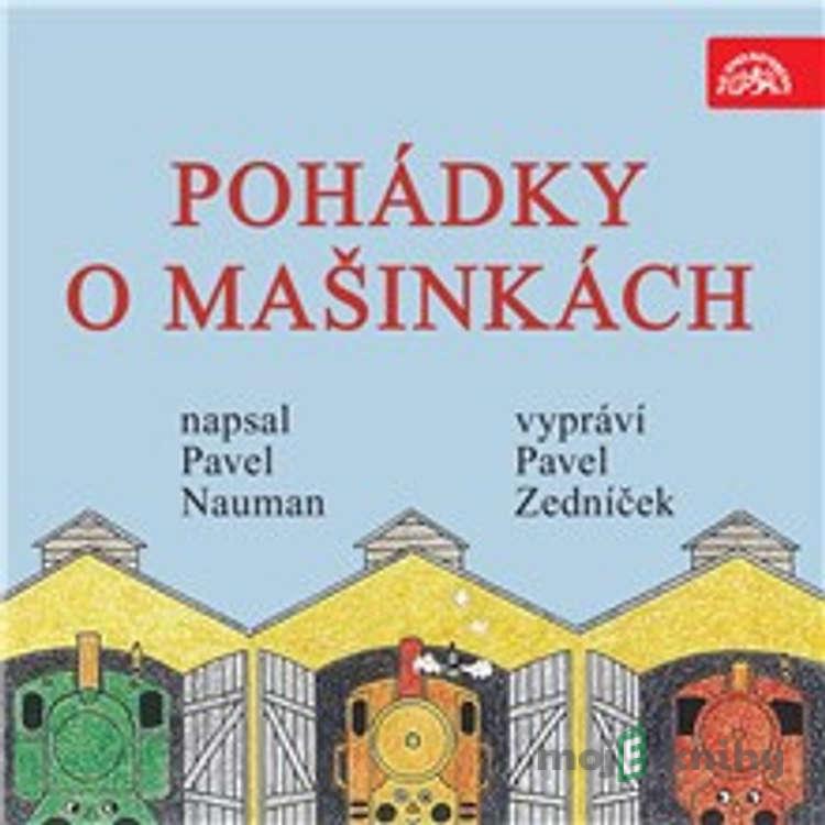 Pohádky o mašinkách - Pavel Nauman Pohádky o mašinkách - Pavel Nauman