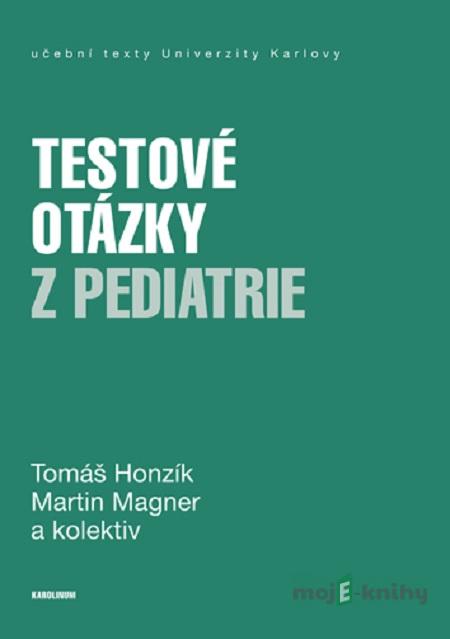 Testové otázky z pediatrie - Tomáš Honzík, Martin Magner Testové otázky z pediatrie - Tomáš Honzík, Martin Magner
