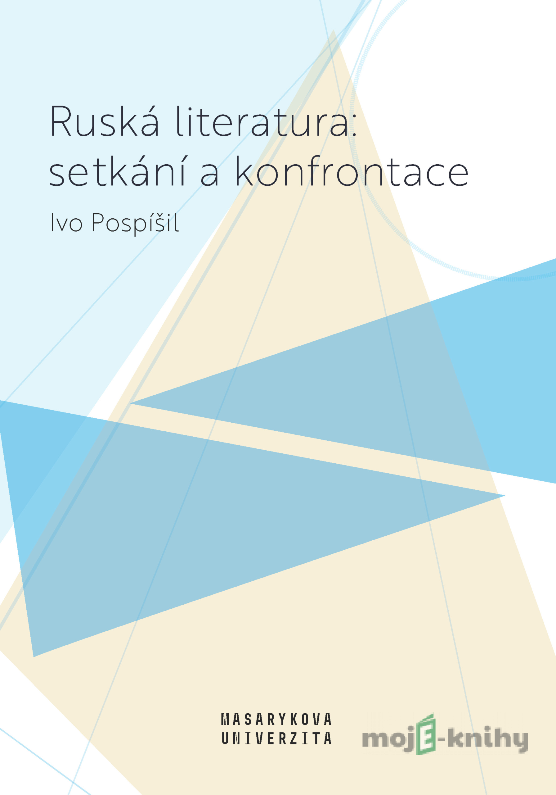 Ruská literatura: setkání a konfrontace - Ivo Pospíšil Ruská literatura: setkání a konfrontace - Ivo Pospíšil