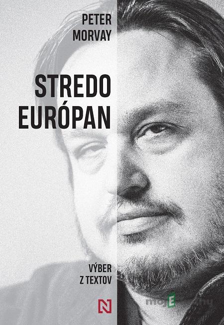 Stredoeurópan - Výber z textov - Peter Morvay Stredoeurópan - Výber z textov - Peter Morvay