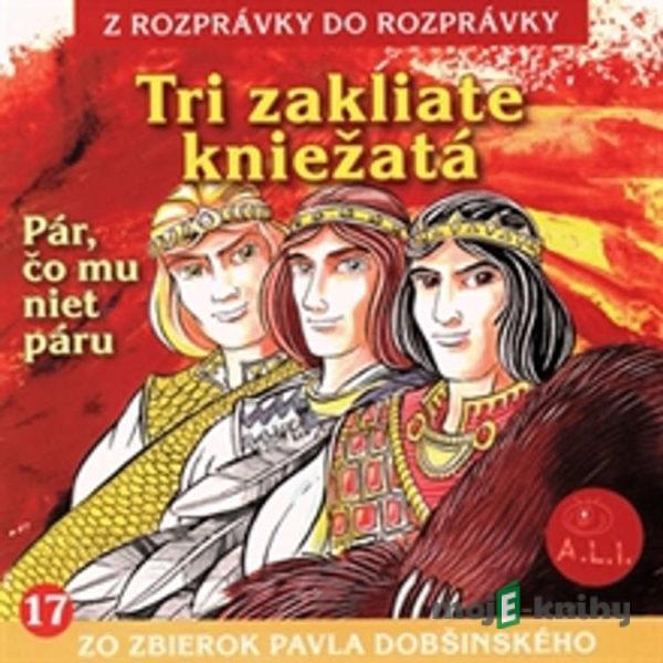 Tri zakliate kniežatá - Z Rozprávky Do Rozprávky