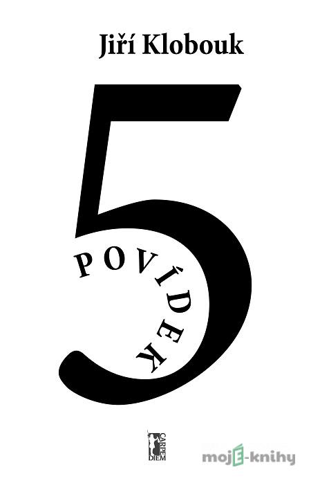 5 povídek - Jiří Klobouk 5 povídek - Jiří Klobouk