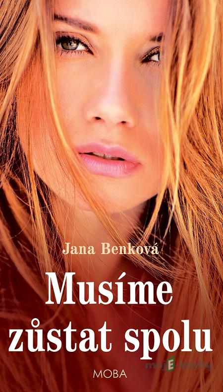 Musíme zůstat spolu - Jana Benková Musíme zůstat spolu - Jana Benková