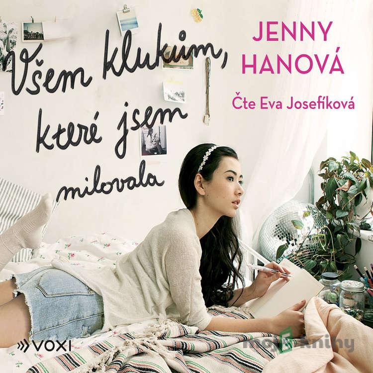 Všem klukům, které jsem milovala - Jenny Hanová Všem klukům, které jsem milovala - Jenny Hanová