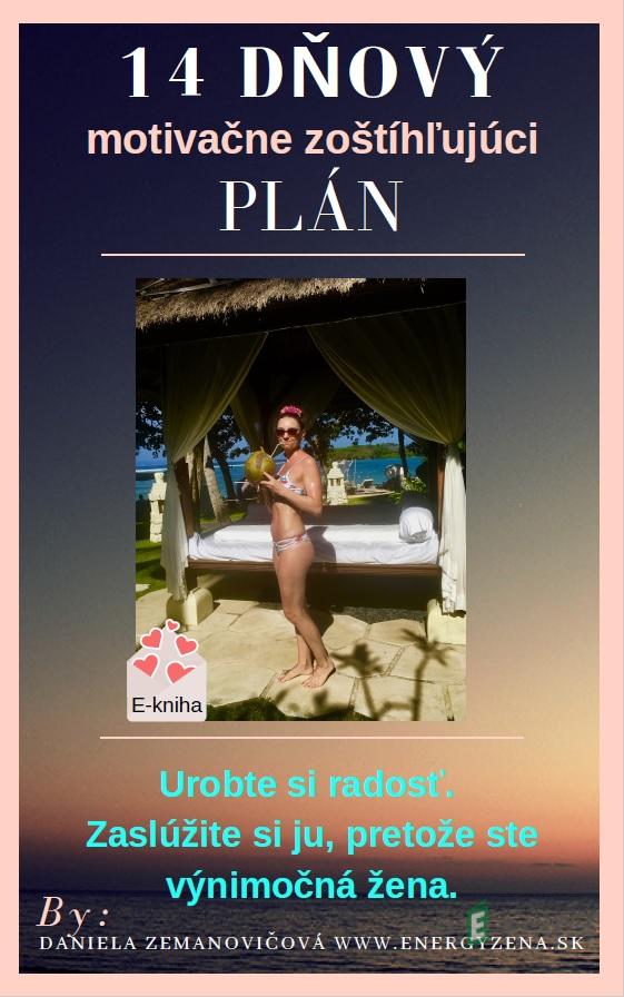 14-dňový motivačne-zoštíhľujúci plán - Daniela Zemanovičová 14-dňový motivačne-zoštíhľujúci plán - Daniela Zemanovičová