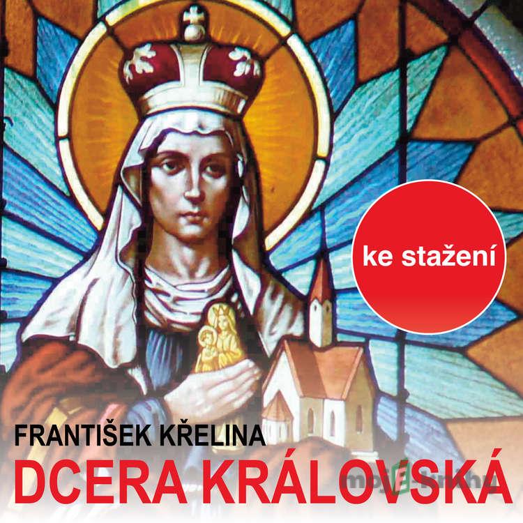 Dcera královská - František Křelina Dcera královská - František Křelina