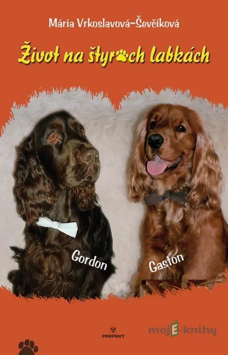 Život na štyroch labkách - Mária Vrkoslavová-Ševčíková Život na štyroch labkách - Mária Vrkoslavová-Ševčíková