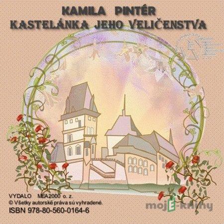 Kastelánka jeho veličenstva - Kamila Pintér Kastelánka jeho veličenstva - Kamila Pintér