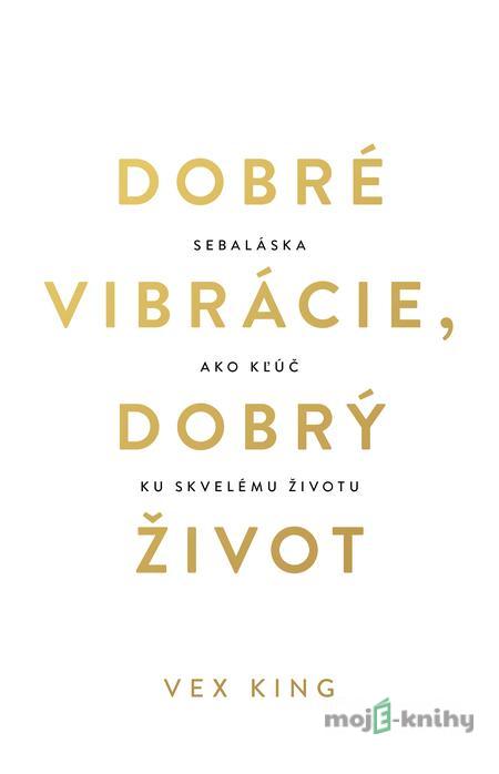 Dobré vibrácie, dobrý život - Vex King Dobré vibrácie, dobrý život - Vex King