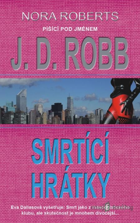 Smrtící hrátky - J.D.Robb Smrtící hrátky - J.D.Robb