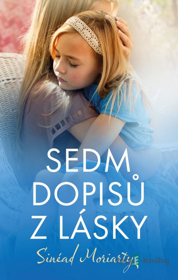 Sedm dopisů z lásky - Sinéad Moriarty