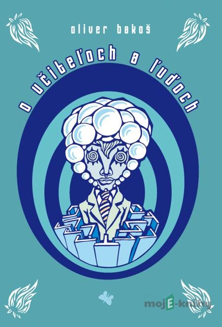 O učiteľoch a ľuďoch - Oliver Bakoš O učiteľoch a ľuďoch - Oliver Bakoš