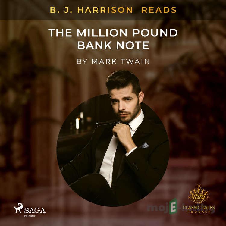 B. J. Harrison Reads The Million Pound Bank Note (EN) - Mark Twain B. J. Harrison Reads The Million Pound Bank Note (EN) - Mark Twain