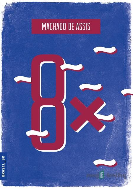 8 x - Machado de Assis 8 x - Machado de Assis