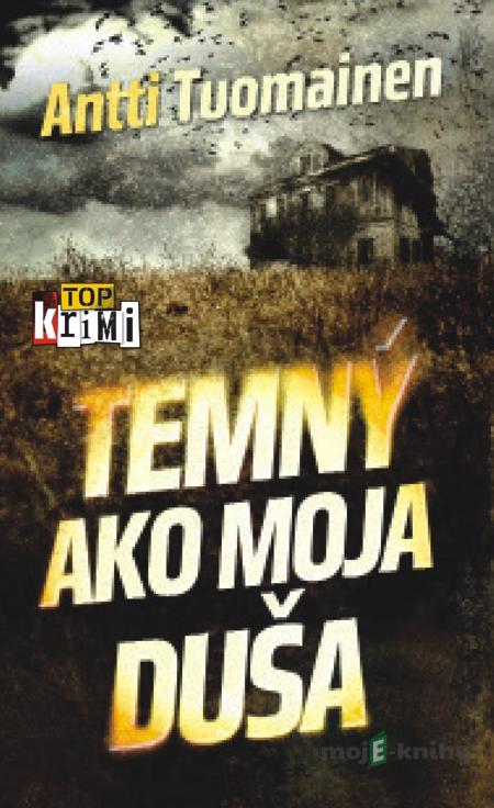 Temný ako moja duša - Antti Tuomainen Temný ako moja duša - Antti Tuomainen