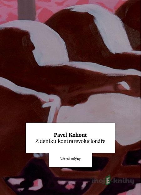 Z deníku kontrarevolucionáře - Pavel Kohout Z deníku kontrarevolucionáře - Pavel Kohout