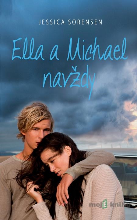 Ella a Michael navždy - Jessica Sorensen Ella a Michael navždy - Jessica Sorensen