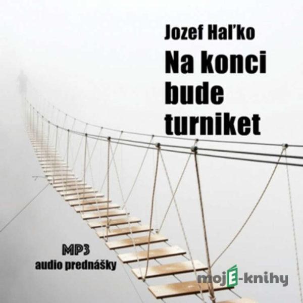 Na konci bude turniket - Jozef  Haľko