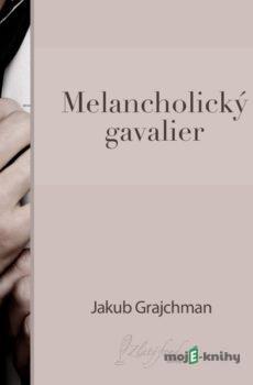 Melancholický gavalier - Jakub Grajchman