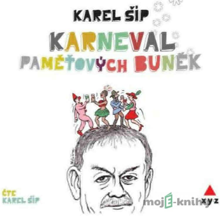 Karneval paměťových buněk - Karel Šíp Karneval paměťových buněk - Karel Šíp