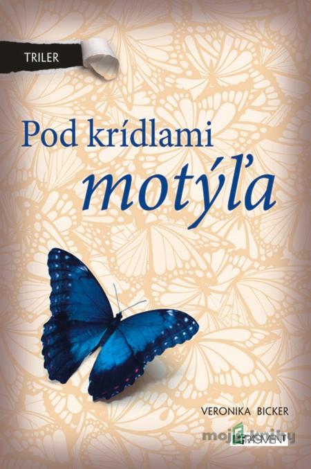 Triler: Pod krídlami motýľa - Veronika Bicker Triler: Pod krídlami motýľa - Veronika Bicker