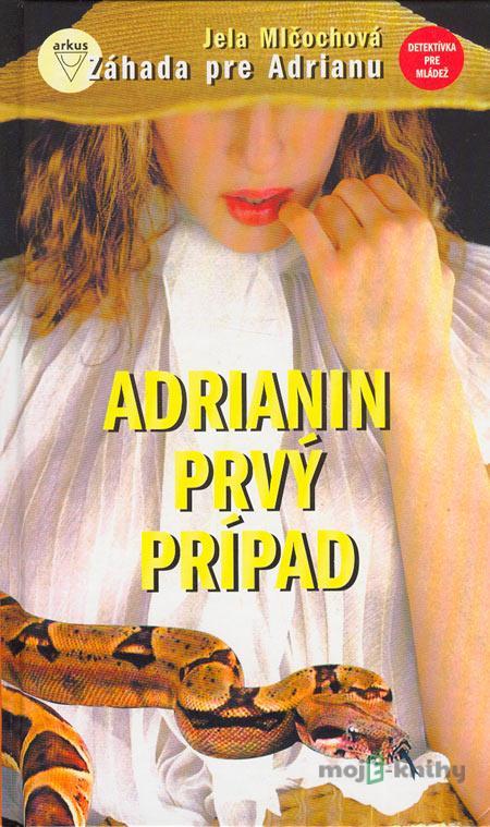 Adrianin prvý prípad - Jela Mlčochová Adrianin prvý prípad - Jela Mlčochová