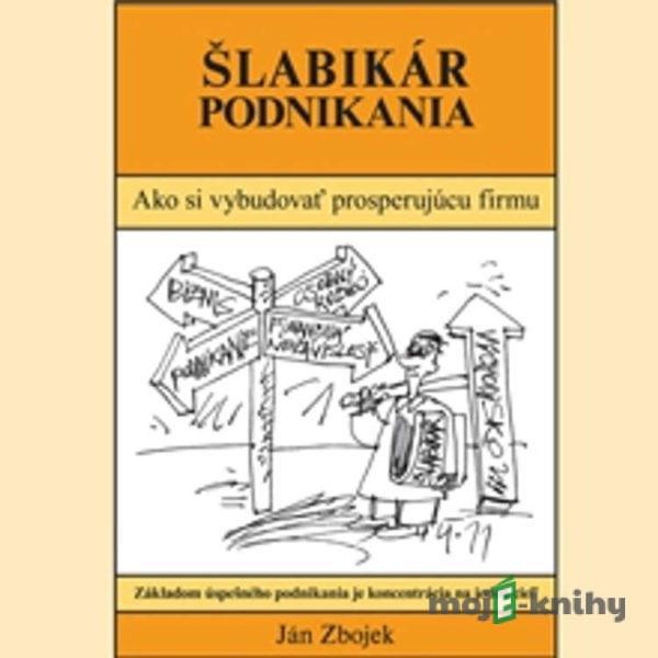 Šlabikár podnikania - Ján Zbojek