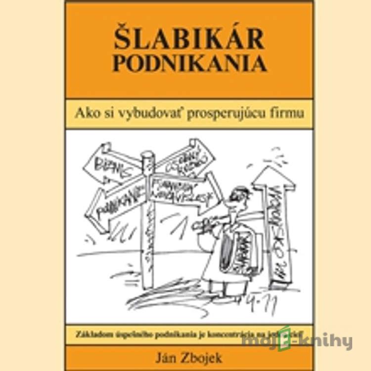 Šlabikár podnikania - Ján Zbojek Šlabikár podnikania - Ján Zbojek