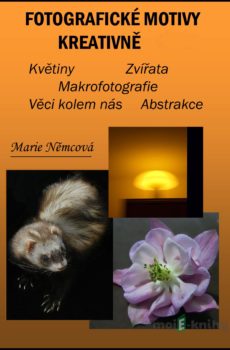 Fotografické motivy kreativně Květiny Zvířata Makrofotografie Věci kolem nás Abstrakce - Marie Němcová