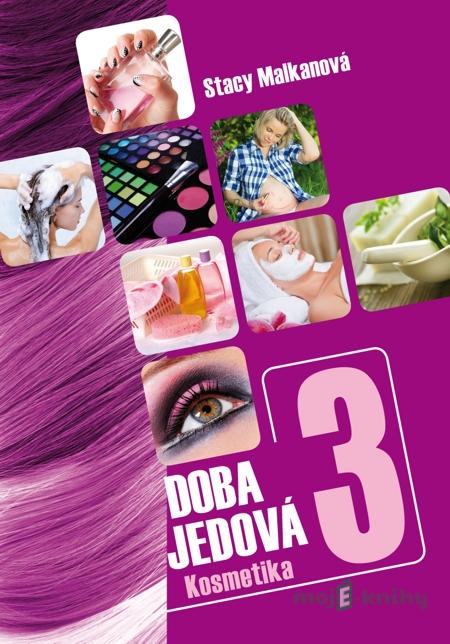 Doba jedová 3 - Kosmetika - Stacy Malkan Doba jedová 3 - Kosmetika - Stacy Malkan