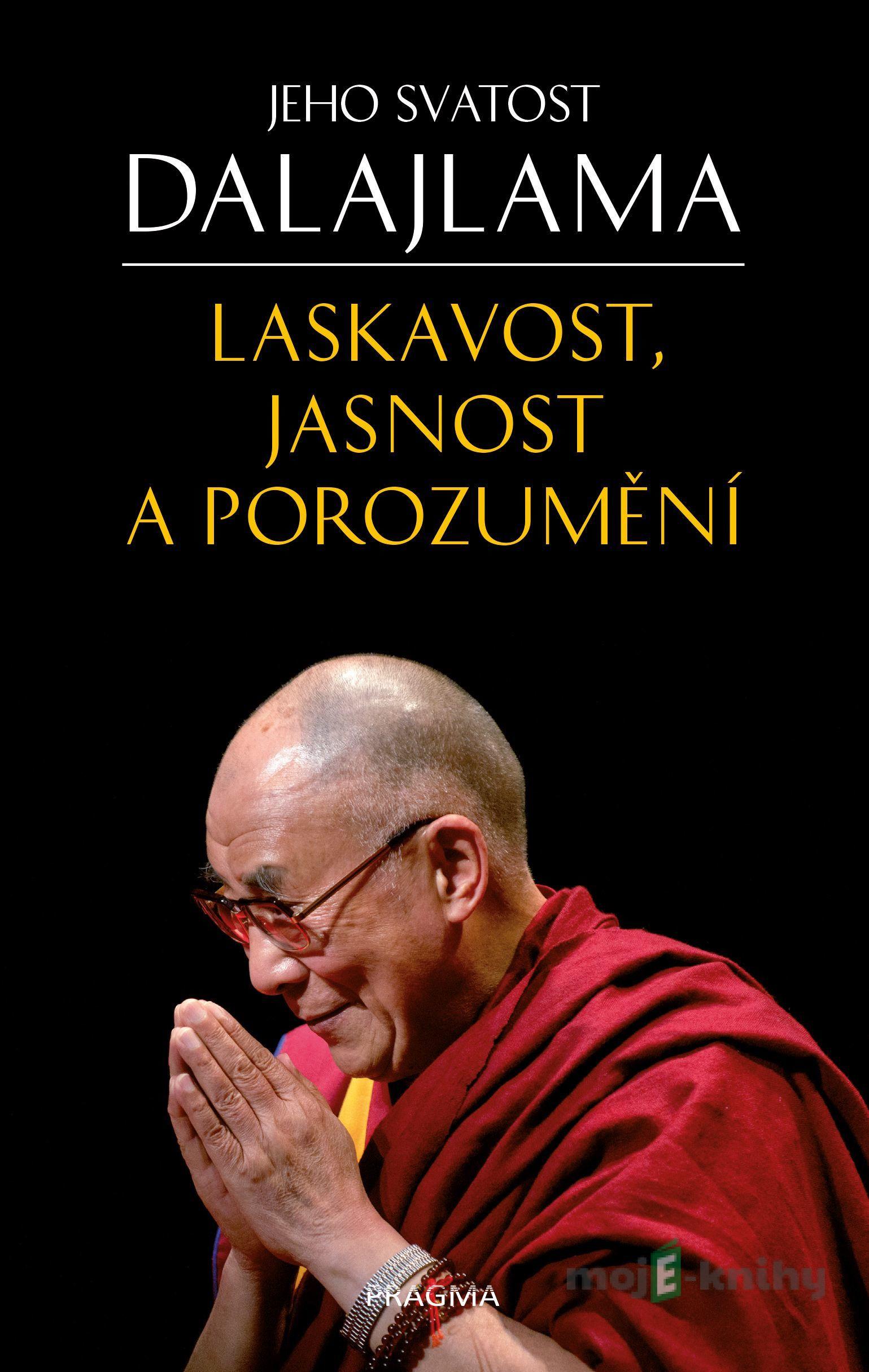 Laskavost, jasnost a porozumění - Dalajláma Laskavost, jasnost a porozumění - Dalajláma