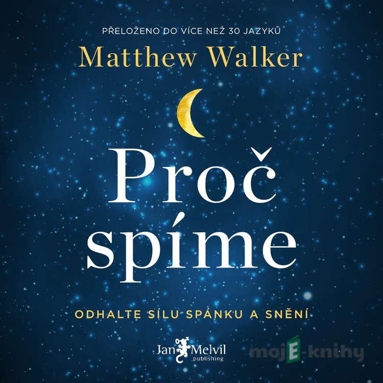 Proč spíme - Matthew Walker Proč spíme - Matthew Walker