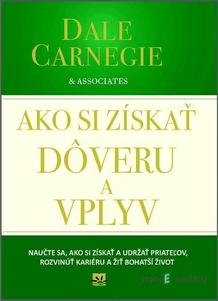 Ako si získať dôveru a vplyv - Dale Carnegie & Associates Ako si získať dôveru a vplyv - Dale Carnegie & Associates